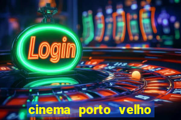 cinema porto velho ig shopping